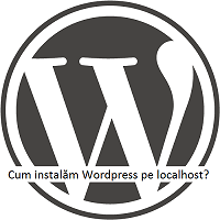 cum instalam wordpress pe localhost (xampp)