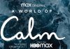 A world of calm se va vedea pe HBO GO A world of calm se va vedea pe HBO GO